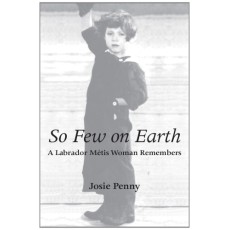 So Few on Earth: A Labrador MΘtis Woman Remembers