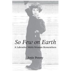 So Few on Earth: A Labrador MΘtis Woman Remembers