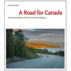 A Road for Canada : The Illustrated Story of the Trans-Canada Highway