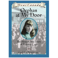Orphan at My Door - The Home Child Diary of Victoria Cope