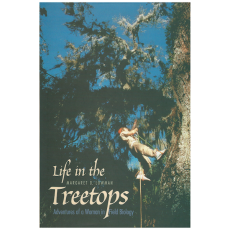 Life in the Treetops: Adventures of a Woman in Field Biology