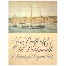 New Bedford & Old Dartmouth: A Portrait of a Region's Past