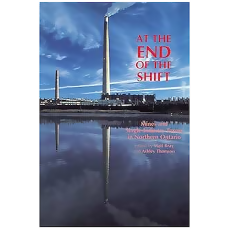 At the End of the Shift: Mines and Single-Industry Towns in Northern Ontario