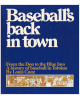 Baseball's Back in Town: From the Don to the Blue Jays - A History of Baseball in Toronto