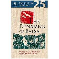 The Dynamics of Balsa - New Writing Scotland 25