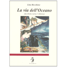 La via dell'Oceano (da Delia verso l'Altrove)