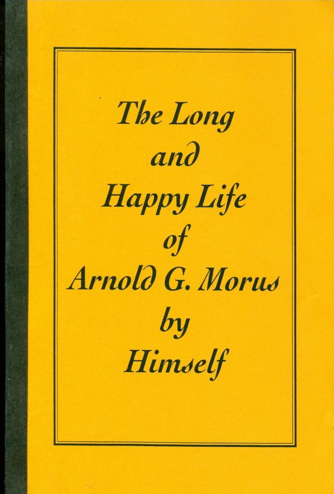 The Long and Happy Life of Arnold G. Morus by Himself