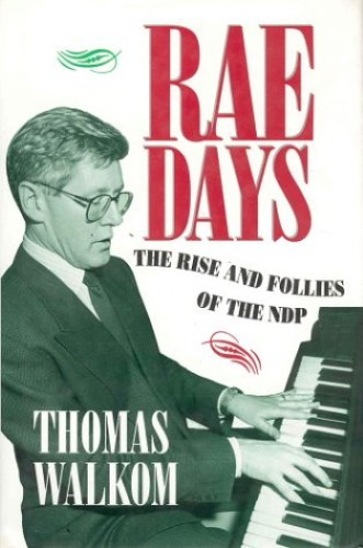 Rae Days: The Rise And Follies Of The NDP