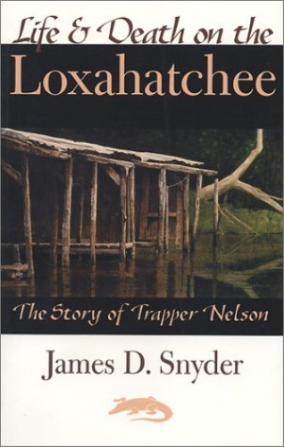 Life & Death On Loxahatchee: The Story of Trapper Nelson