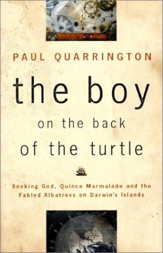 Boy on the Back of the Turtle: Seeking God, Quince Marmalade and the Fabled Albatross on Darwin's Islands
