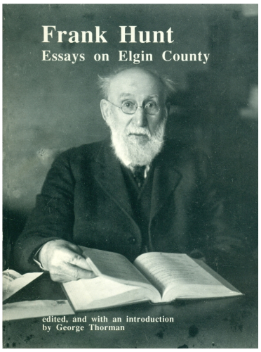 Essays on Elgin County: Pioneer Sketches by Frank Hunt