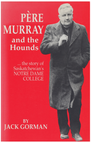 PFre Murray and the Hounds: The story of Saskatchewan's Notre Dame College