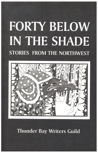 Forty Below in the Shade - Stories from the Northwest