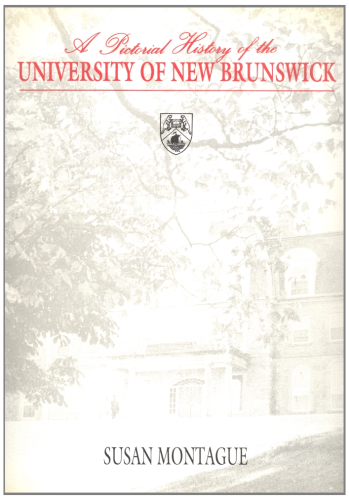 A Pictorial History of the University of New Brunswick