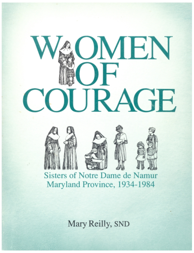 Women of Courage: Sisters of Notre Dame de Namur, Maryland Province, 1934-1984