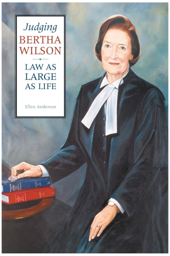 Judging Bertha Wilson: Law as Large as Life