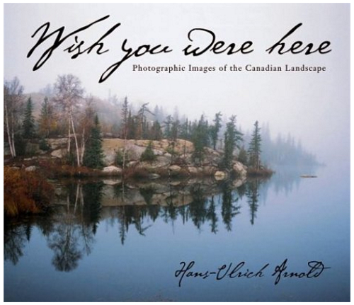 Wish you were here, Photographic Images of the Canadian Landscape