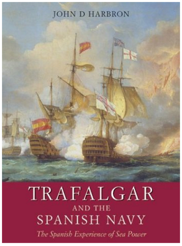 Trafalgar and the Spanish Navy: The Spanish Experience of Sea Power