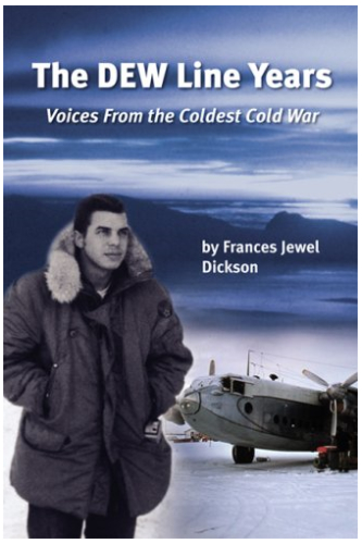 The DEW Line Years: Voices from the Coldest Cold War