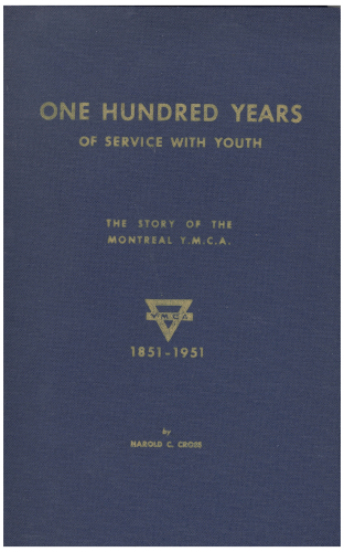 One hundred years of service with youth. The story of The Montreal YMCA.