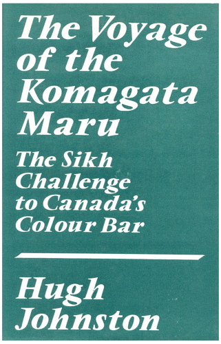 Voyage of the Komagata Maru: The Sikh Challenge to Canada's Colour Bar