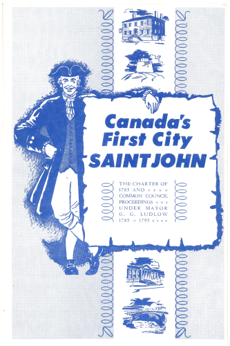 Canada's First City Saint John: The Charter of 1785 and Common Council Proceedings Under Mayor G.G. Ludlow 1785-1795