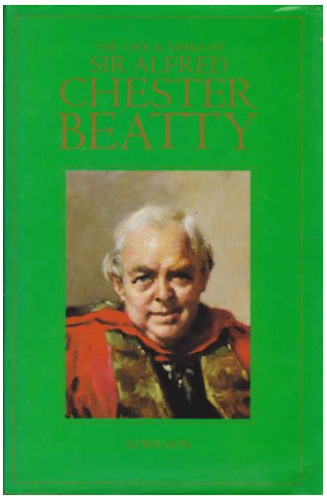 The Life and Times of Sir Alfred Chester Beatty