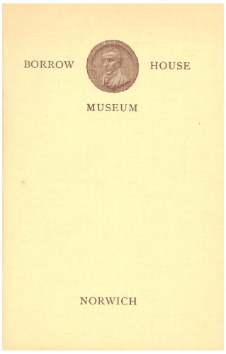 Borrow House Museum: a Brief Account of the Life of George Borrow and His Norwich Home: With a Bibliography