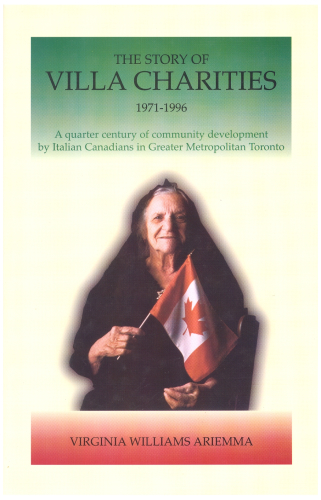 The story of Villa Charities: A quarter century of community development by Italian Canadians in Greater Metropolitan Toronto, 1971-1996