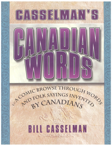 Casselman's Canadian words: A comic browse through words and folk sayings invented by Canadians
