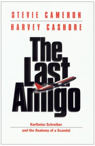 The Last Amigo: Karlheinz Schreiber and the Anatomy of a Scandal