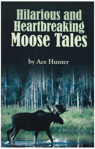 Hilarious and Heartbreaking Moose Tales