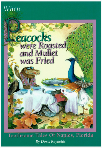 When Peacocks Were Roasted and Mullet was Fried: Toothsome Tales of Naples, Florida