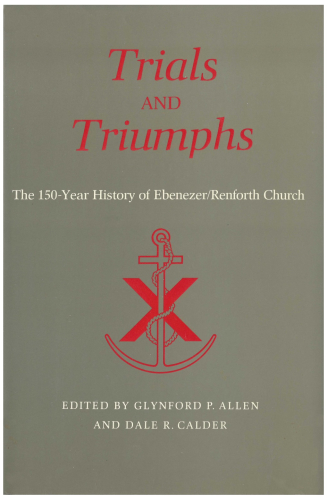 Trials and Triumphs: The 150-Year History of Ebenezer/Renforth Church