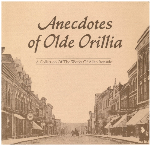 Anecdotes of Olde Orillia: A Collection of the Works of Allan Ironside