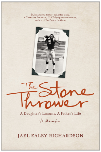 The Stone Thrower: A Daughter's Lessons, a Father's Life