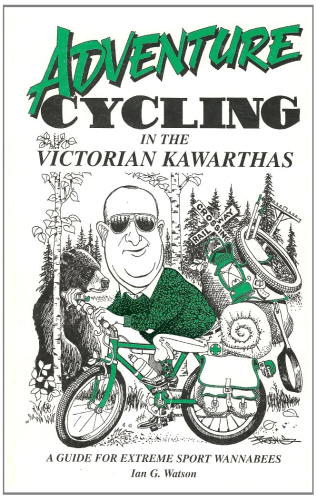 Adventure Cycling in the Victorian Kawarthas : A Guide for Extreme Sport Wannabees