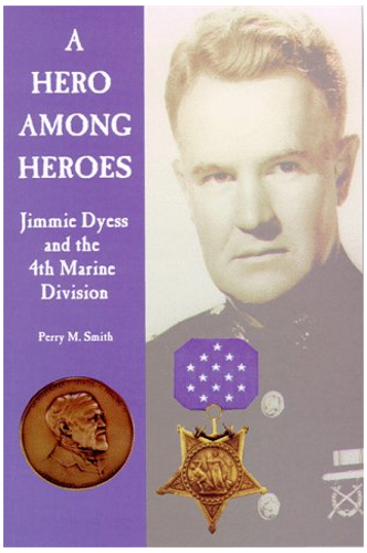 A Hero Among Heroes: Jimmie Dyess and the 4th Marine Division