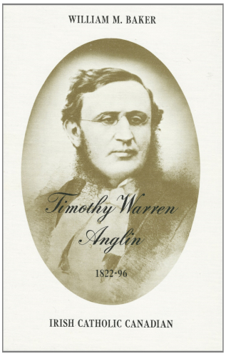 Timothy Warren Anglin, 1822-96 : Irish Catholic Canadian