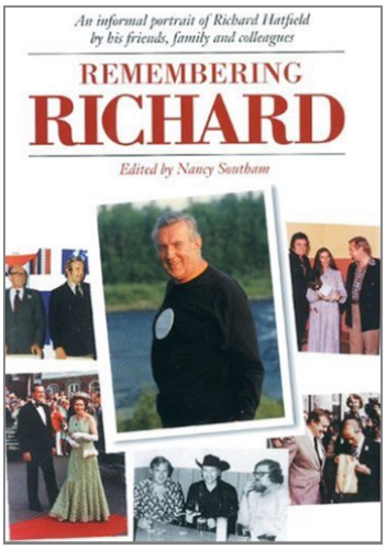 Remembering Richard: An informal portrait of Richard Hatfield by his friends, family and colleagues