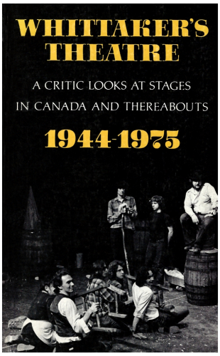 Whittaker's Theatre: A Critic Looks at Stages in Canada and Thereabouts