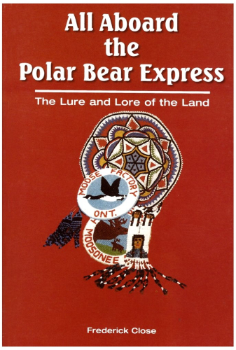 All Aboard the Polar Bear Express: The Lure and Lore of the Land
