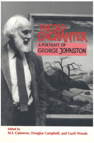Old Enchanter : A Portrait of George Johnston