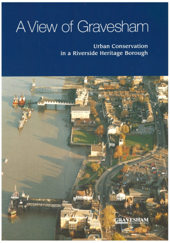 A View of Gravesham: Urban Conservation in a Riverside Heritage Borough