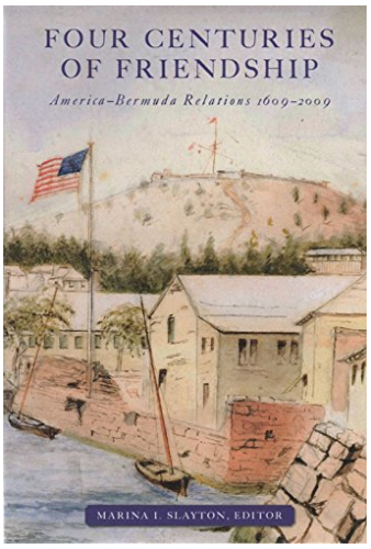 Four Centuries of Friendship: America-Bermuda Relations 1609-2009