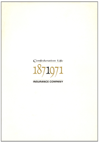 Confederation Life Insurance Company 1871-1971