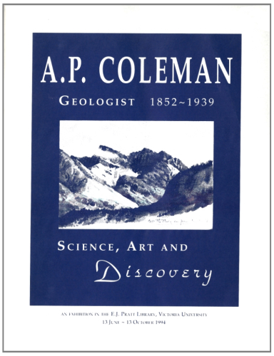 A.P.Coleman - Geologist 1852-1939: Science, Art and Discovery