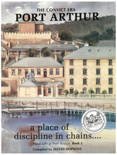 Port Arthur: A Place of Discipline in Chains (Penal Life, Book 2)