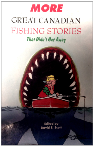 More Great Canadian Fishing Stories That Didn't Get Away