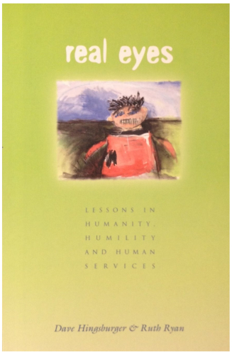 Real Eyes (Lessons in Humanity Humility and Human Services)